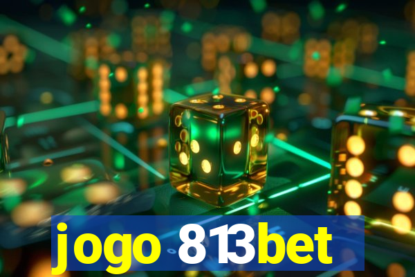 jogo 813bet